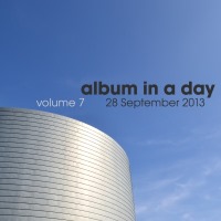 Album In A Day volume 7 - 28 September 2013 - BFW recordings netlabel