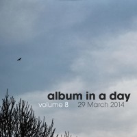 Album In A Day volume 8 - 29 March 2014 - BFW recordings netlabel