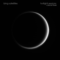 Bing Satellites - Twilight Sessions volume 3 -  BFW recordings netlabel