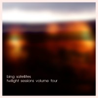 Bing Satellites Twilight Sessions volume 4 BFW recordings netlabel