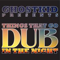 Ghostkid - Things That Go Dub In The Night - BFW recordings netlabel