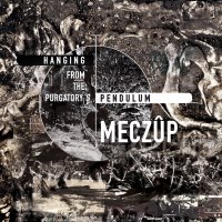Meczûp - Hanging From The Purgatory's Pendulum - BFW recordings netlabel